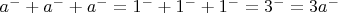 $a^{-}+a^{-}+a^{-}=1^{-}+1^{-}+1^{-}=3^{-} =3a^{-}$