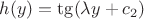 $h(y)=\tg (\lambda y + c_2)$