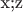 x;z