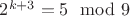 $2^{k+3} = 5 \mod 9$