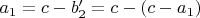 $a_1=c-b_2'=c-(c-a_1)$