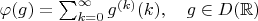 \varphi(g)=\sum_{k=0}^{\infty}g^{(k)}(k),\quad g\in D(\mathbb{R})
