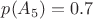 $p(A_{5})=0.7$