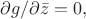 $\partial g/\partial\bar z=0,$