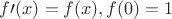 $f\prime(x) = f(x), f(0) = 1$