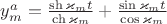 $y^{a}_m = \frac{\sh\varkappa_m t}{\ch\varkappa_m} + \frac{\sin\varkappa_m t}{\cos\varkappa_m}$