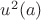 $u^2(a)$