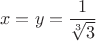 $$x=y=\dfrac{1}{\sqrt[3]{3}}$$