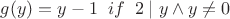 $g(y)=y-1 \;\; if \;\; 2\mid y\wedge y\ne 0$