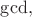 $\gcd,$
