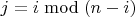 $j=i \bmod (n-i)$