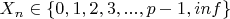$X_n   \in  \{0,1,2,3,...,p-1,inf\}$