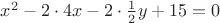 $x^2-2\cdot 4 x -2\cdot \frac 1 2 y +15 =0$