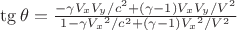 $\tg\theta = \frac{-\gamma V_x V_y/c^2 + (\gamma - 1)V_x V_y/V^2}{1 - \gamma{V_x}^2/c^2 + (\gamma - 1){V_x}^2/V^2}$