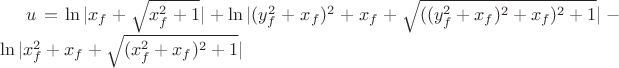 $u = \ln|x_f + \sqrt{x_f^2+1}| + \ln|(y_f^2+x_f)^2+x_f + \sqrt{((y_f^2+x_f)^2+x_f)^2+1}| - \ln|x_f^2+x_f + \sqrt{(x_f^2+x_f)^2+1}|$