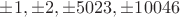 $\pm 1,\pm 2,\pm 5023,\pm 10046$
