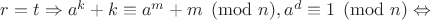 $r=t\Rightarrow a^k+k\equiv a^m+m \pmod n , a^d\equiv 1\pmod n\Leftrightarrow$