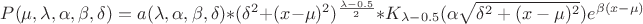$
P( \mu , \lambda , \alpha , \beta , \delta) = a(\lambda , \alpha , \beta , \delta) *(\delta^2 + (x-\mu)^2)^{\frac {\lambda-0.5} {2}}*K_{ \lambda-0.5}  ( \alpha \sqrt { \delta^2 +(x-\mu)^2} ) e^{\beta(x-\mu)}
$