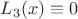 $L_3(x)\equiv 0$