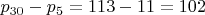 $p_{30}-p_{5}=113-11=102$