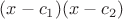 $(x-c_1)(x-c_2)$