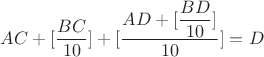 $AC+[\dfrac{BC}{10}]+[\dfrac{AD+[\dfrac{BD}{10}]}{10}]=D$