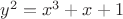 $y^2=x^3 + x + 1$