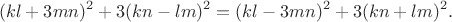 $$(kl+3mn)^2+3(kn-lm)^2=(kl-3mn)^2+3(kn+lm)^2.$$