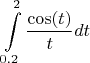 $$ \int\limits_{0.2}^{2} \frac{\cos(t)}{t}dt$$