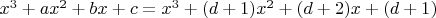$x^3+ax^2+bx+c=x^3+(d+1)x^2+(d+2)x+(d+1)$