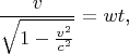 $$\frac v{\sqrt{1-\frac{v^2}{c^2}}}=wt\text{,}$$