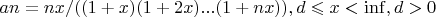 $an=nx/((1+x)(1+2x)...(1+nx)),
  d\leqslant x<\inf, 
  d>0$