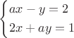 $\[
\left\{ \begin{gathered}
  ax - y = 2 \hfill \\
  2x + ay = 1 \hfill \\ 
\end{gathered}  \right.
\]
$
