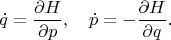 $$\dot{q}=\dfrac{\partial H}{\partial p},\quad\dot{p}=-\dfrac{\partial H}{\partial q}.$$