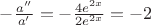 $-\frac{a''}{a'}=-\frac{4e^{2x}}{2e^{2x}}=-2$