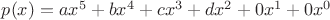 $p(x)=ax^5+bx^4+cx^3+dx^2+0x^1+0x^0$