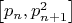 $
\left[ {p_n ,p_{n + 1}^2 } \right]
$