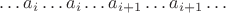 $\dots a_i \dots a_i \dots a_{i+1} \dots a_{i+1} \dots$
