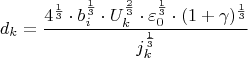 $$d_k=\frac{4^{\frac{1}3}\cdot b_i^{\frac{1}3}\cdot U_k^{\frac{2}3}\cdot \varepsilon_0^{\frac{1}3}\cdot (1+\gamma)^{\frac{1}3}}{j_k^{\frac{1}3}}$$