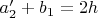 $a_2'+b_1=2h$