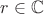 $r\in {\mathbb C}$