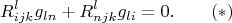 $$R_{ijk}^lg_{ln}+R_{njk}^lg_{li}=0.\qquad (*)$$