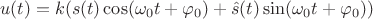 $$u(t)=k(s(t)\cos(\omega_0 t+\varphi_0)+\hat{s}(t)\sin(\omega_0 t+\varphi_0))$$