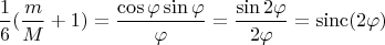 $$\frac{1}{6}(\frac{m}{M}+1) =\frac{\cos \varphi \sin \varphi}{\varphi} = \frac{\sin 2\varphi}{2\varphi} = \operatorname{sinc}(2\varphi)$$