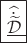 $\fbox{\underline{\widehat{\dot{\widetilde{{\mathcal{D}}}}}}}$