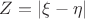 $Z=|\xi-\eta|$