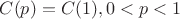 $C(p)=C(1), 0<p<1$