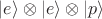 $|e\rangle\otimes|e\rangle\otimes|p\rangle$