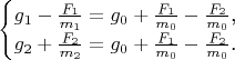 $$\begin{cases}g_1-\frac{F_1}{m_1}=g_0+\frac{F_1}{m_0}-\frac{F_2}{m_0}\text{,}\\ g_2+\frac{F_2}{m_2}=g_0+\frac{F_1}{m_0}-\frac{F_2}{m_0}\text{.}\end{cases}$$