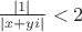 $\frac{\left |1  \right |}{\left |x+yi  \right |}<2$